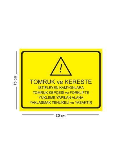 Metal Tomruk Ve Kereste İstifleyen Kamyonlara Tomruk Kepçesi 15x20 Cm Uyarı İş Güvenliği Levhası
