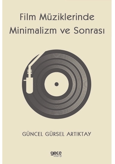 Film Müziklerinde Minimalizm ve Sonrası - Güncel Gürsel Artıktay - Gece Kitaplığı
