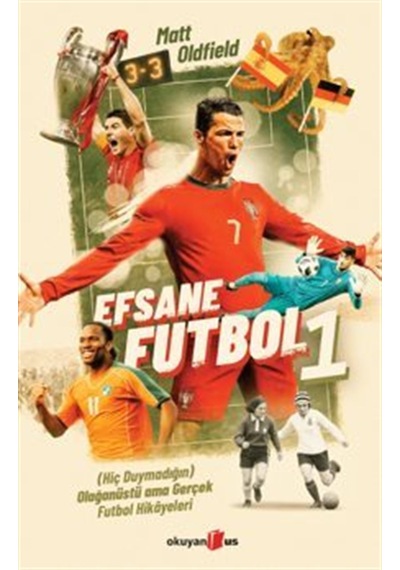 Efsane Futbol 1 & Hiç Duymadığın Olağanüstü Ama Gerçek Futbo...