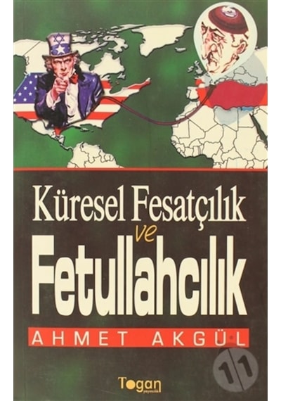 Küresel Fesatçılık ve Fetullahçılık - Ahmet Akgül - Togan