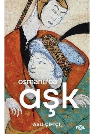 Osmanlı'da Aşk / Aslı Çiftçi