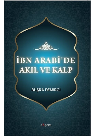 İbn Arabî'de Akıl Ve Kalp / Büşra Demirci
