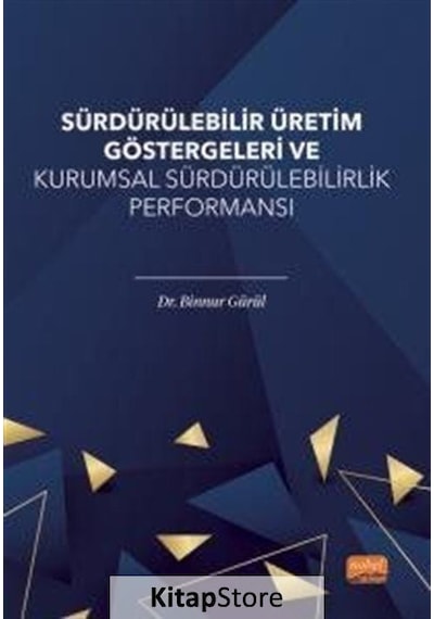 Sürdürülebilir Üretim Göstergeleri ve Kurumsal Sürdürülebilirlik Performansı - Binnur Gürül - Aydın Yayınları
