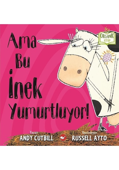 Ama Bu İnek Yumurtluyor! - Andy Cutbill - Beyaz Balina Yayınları