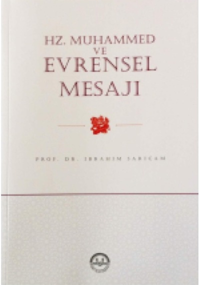Hz. Muhammed ve  Evrensel Mesajı Ibrahim Sarıçam