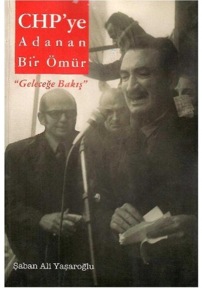 Chp'ye Adanan Bir Ömür ''geleceğe Bakış'' - İmzalı Ve İthaflı