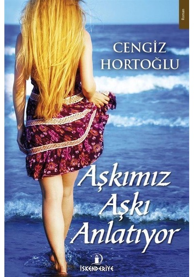 Aşkımız Aşkı Anlatıyor - Cengiz Hortoğlu - İskenderiye Yayınları