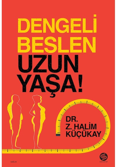 Dengeli Beslen Uzun Yaşa! - Z. Halim Küçükay - Sahi Kitap