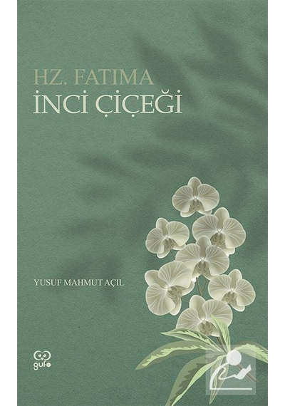 İnci Çiçeği - Hz.Fatıma - Yusuf Mahmut Açıl - Gufo Yayınları