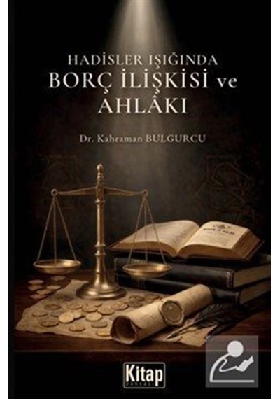 Hadisler Işığında Borç İlişkisi Ve Ahlakı / Kahraman Bulgurcu