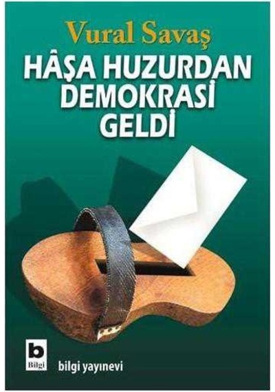 Haşa Huzurdan Demokrasi Geldi