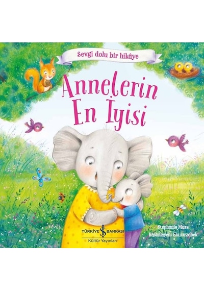 Annelerin En İyisi - Sevgi Dolu Bir Hikaye - Stephanie Moss - İş Bankası Kültür Yayınları
