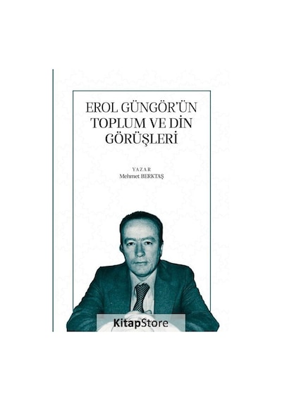Erol Güngör'ün Toplum ve Din Görüşleri - Mehmet Bektaş - Ertem Kafkars Eğitim Yayınları