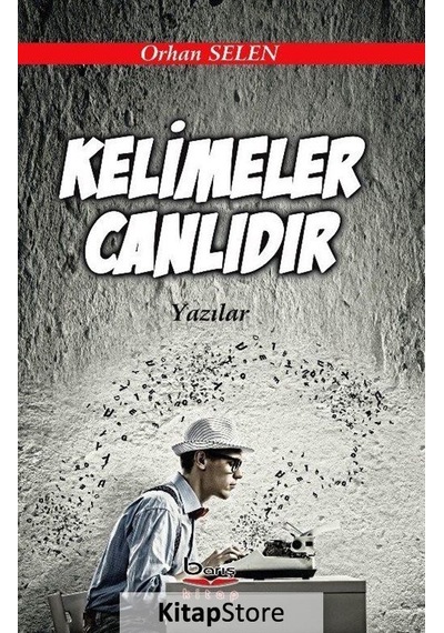 Kelimeler Canlıdır - Orhan Selen - A.Barış Kitapevi