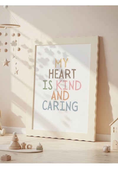 My Heart Is Kind And Caring Dijital Baskı Poster Çerçevesiz