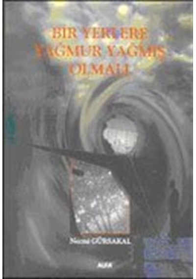 Bir Yerlere Yağmur Yağmış Olmalı / Prof. Dr. Necmi Gürsakal