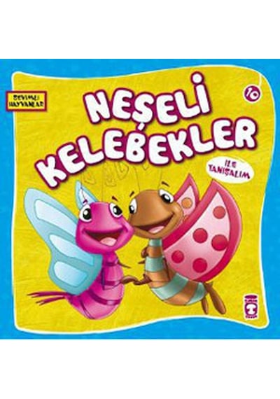 Sevimli Hayvanlar - Neşeli Kelebekler- Timaş Çocuk
