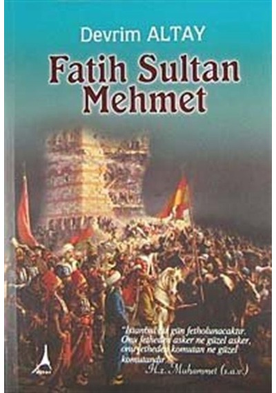 Fatih Sultan Mehmet - Devrim Altay - Alter Yayınları