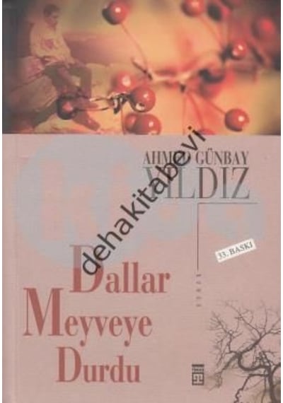 Dallar Meyveye Durdu - Ahmet Günbay Yıldız - Timaş Yayınları