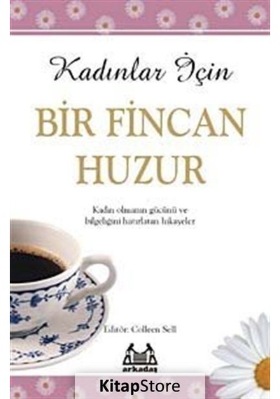 Kadınlar İçin Bir Fincan Huzur- Arkadaş Yayıncılık