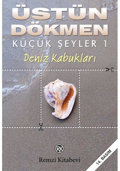 Deniz Kabukları - Küçük Şeyler 1 - Üstün Dökmen - Remzi Kitabevi