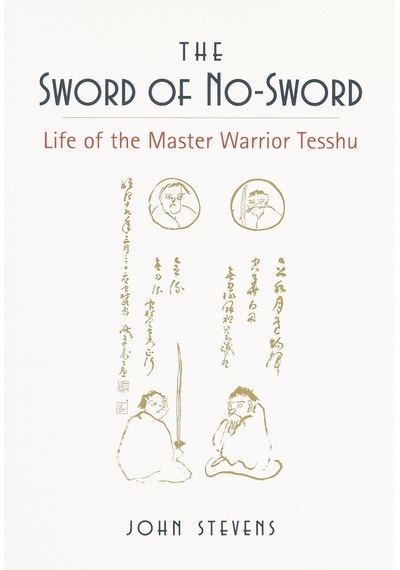 The Sword Of No-sword: Life Of The Warrior Tesshu