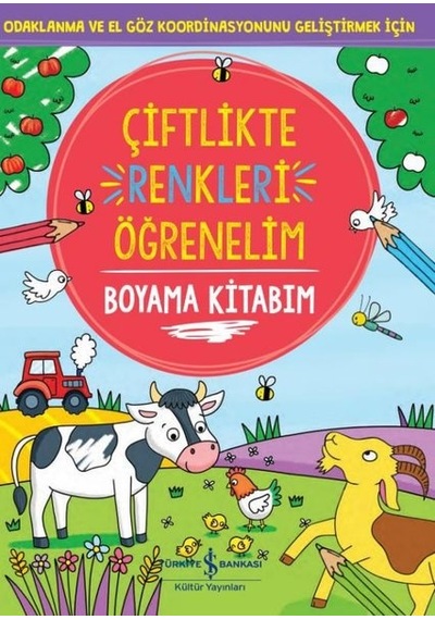 Çiftlikte Renkleri Öğrenelim - Boyama Kitabım- İş Bankası Kültür Yayınları