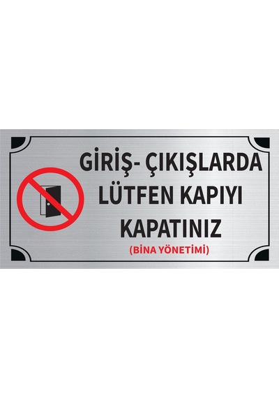 Mayeka Giriş Çıkışlarda Lütfen Kapıyı Kapatınız Levha Gümüş Metal Yönlendirme Tabelası Kişiye Özel
