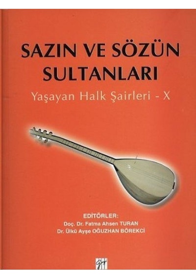 Sazın ve Sözün Sultanları  Yaşayan Halk Şairleri-10  - Fatma Ahsen Turan  - Gazi Kitabevi