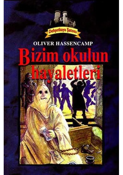 Bizim Okulun Hayaletleri - Oliver Hassencamp - Say Çocuk