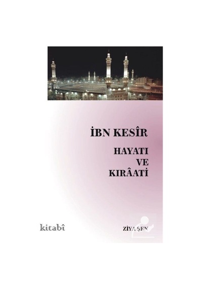 İbn Kesir Hayatı ve Kıraati / Ziya Şen 9786057089113