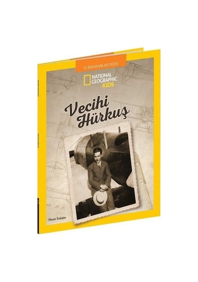Vecihi Hürkuş-National Geographic Kids - Nesrin Erdoğan - Beta Kids