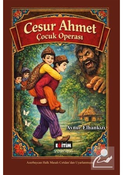 Cesur Ahmet & Çocuk Operası / Aynur Elhankızı