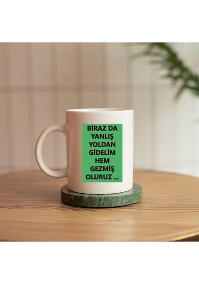 Birazda Yanlış Yoldan Gidelim Gezmiş Oluruz Replikli Baskılı Kupa Beyaz