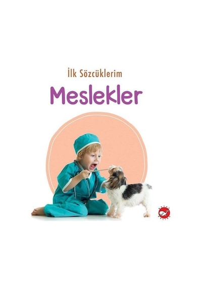 İlk Sözcüklerim - Meslekler- Beyaz Balina Yayınları