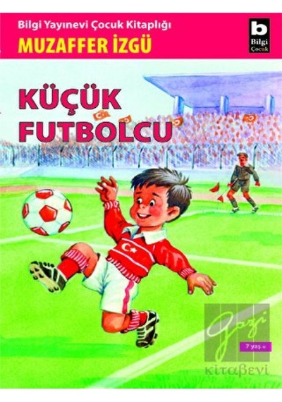Küçük Futbolcu Bilgi Yayınevi  -  Bilgi Yayınevi