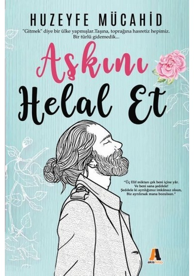 Aşkını Helal Et - Huzeyfe Mücahid - Akis Kitap