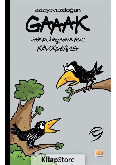Gaaak Hele Şu Kargalara Bak! - Karikatürler - Aziz Yavuzdoğan - Tunç Yayıncılık