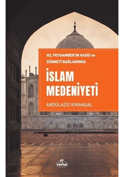 Hz. Peygamber'in Hadis Ve Sünneti Bağlamında İslam Medeniyeti