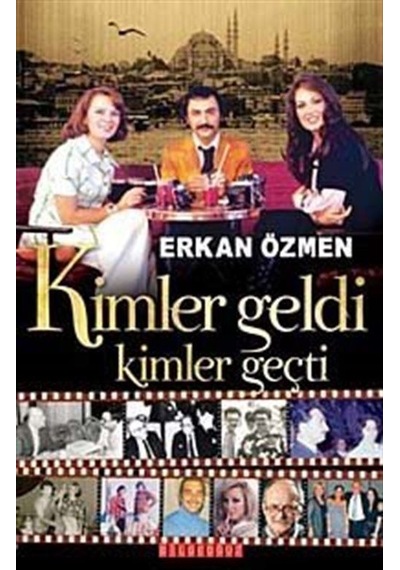 Kimler Geldi Kimler Geçti - Erkan Özmen - Bilgeoğuz Yayınları
