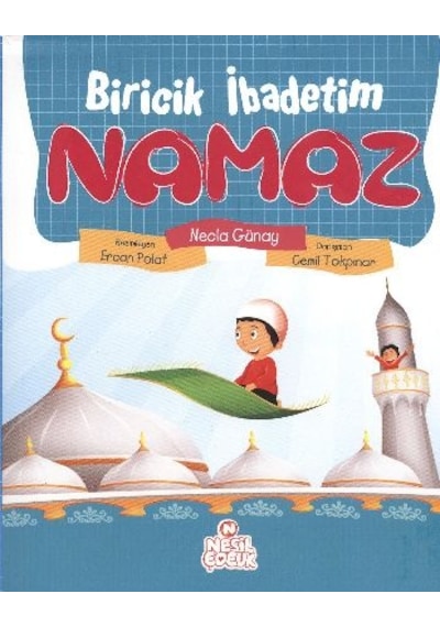Biricik İbadetim Namaz - Necla Günay -  Cemil Tokpınar - Nesil Çocuk Yayınları
