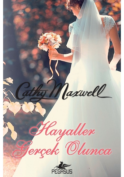 Hayaller Gerçek Olunca - Cathy Maxwell - Pegasus