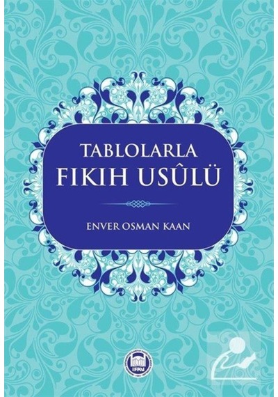 Tablolarla Fıkıh Usulü / Enver Osman Kaan 9789755485201