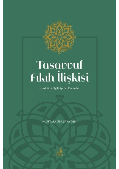 Tasavvuf Fıkıh İlişkisi - Mustafa Şeref Aydın - Fecr Yayınları