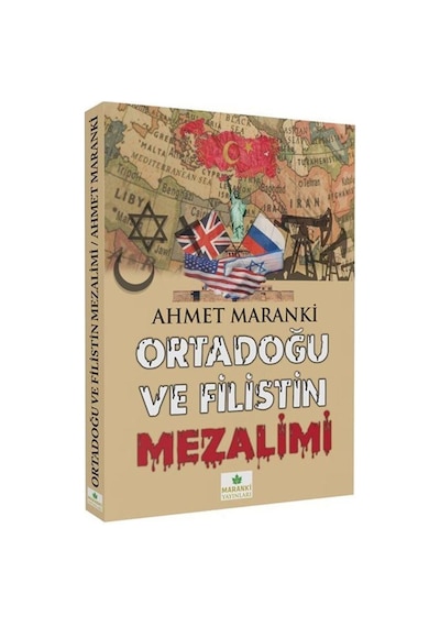 Ortadoğu ve Filistin Mezalimi - Ahmet Maranki - Maranki Yayınları