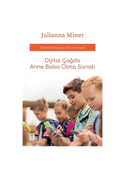 Dijital Çağda Anne Baba Olma Sanatı - Julianna Miner - Mona