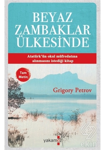 Beyaz Zambaklar Ülkesinde Tam Metin /Grigori Spiridonoviç Petrov