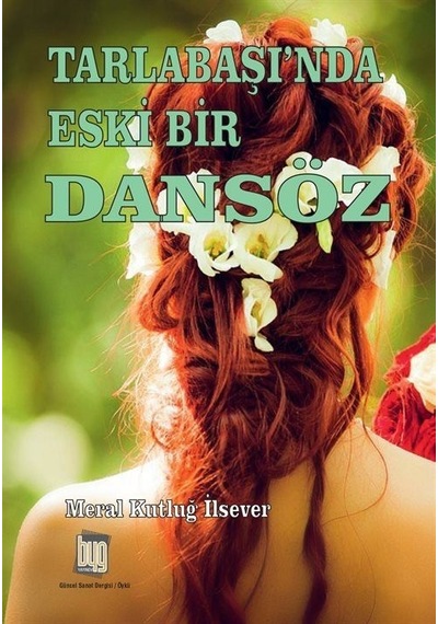 Tarlabaşında Eski Bir Dansöz / Meral Kutluğ İlsever