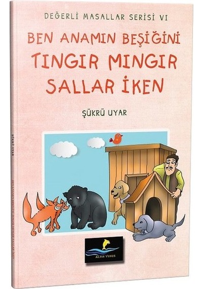 Ben Anamın Beşiğini Tıngır Mıngır Sallar İken-Değerli Masallar Serisi 6 - Şükrü Uyar - Altın Yunus