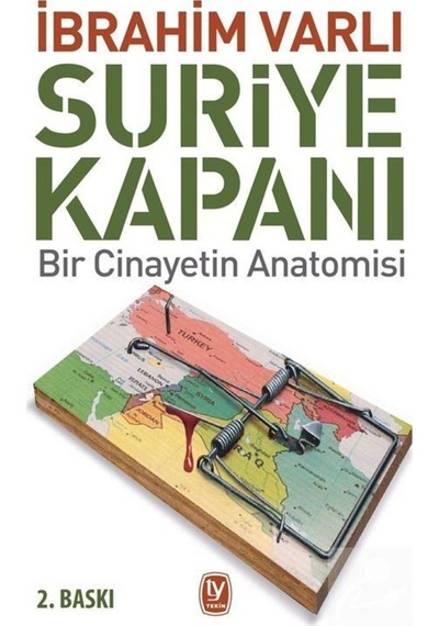 Suriye Kapanı: Bir Cinayetin Anatomisi - İbrahim Varlı - Tekin Yayınevi